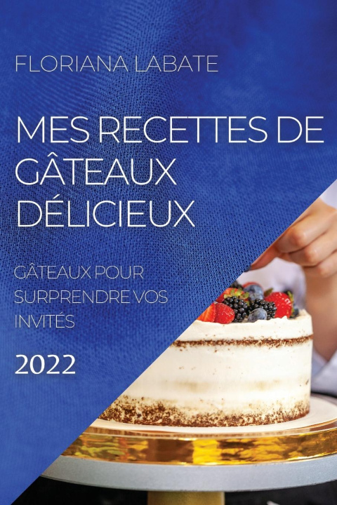 Книга Mes Recettes de Gateaux Delicieux 2022 