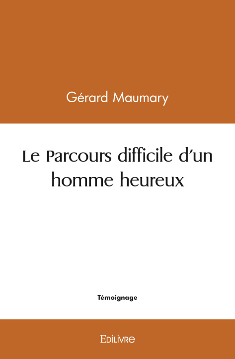 Knjiga Le parcours difficile d'un homme heureux MAUMARY GERARD