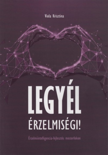 Книга Legyél érzelmiségi! Viola Krisztina