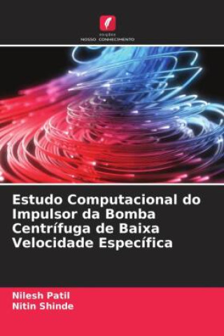 Knjiga Estudo Computacional do Impulsor da Bomba Centrífuga de Baixa Velocidade Específica Nitin Shinde