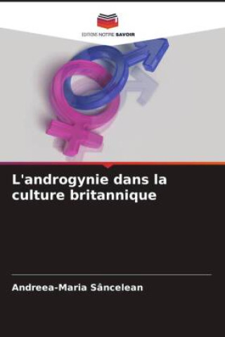 Knjiga L'androgynie dans la culture britannique Andreea-Maria Sancelean