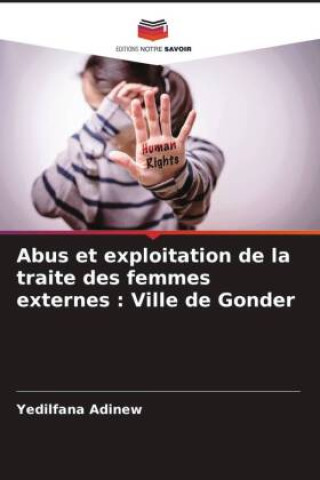 Boek Abus et exploitation de la traite des femmes externes : Ville de Gonder Yedilfana Adinew