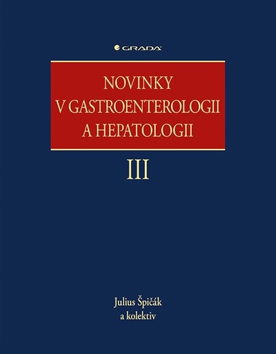 Kniha Novinky v gastroenterologii a hepatologii III Julius Špičák