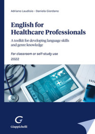 Carte English for Healthcare Professionals. A toolkit for developing language skills and genre knowledge. For classroom or self-study use. 2022 Adriano Laudisio