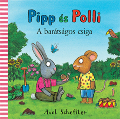 Könyv Pipp és Polli - A barátságos csiga Axel Scheffler