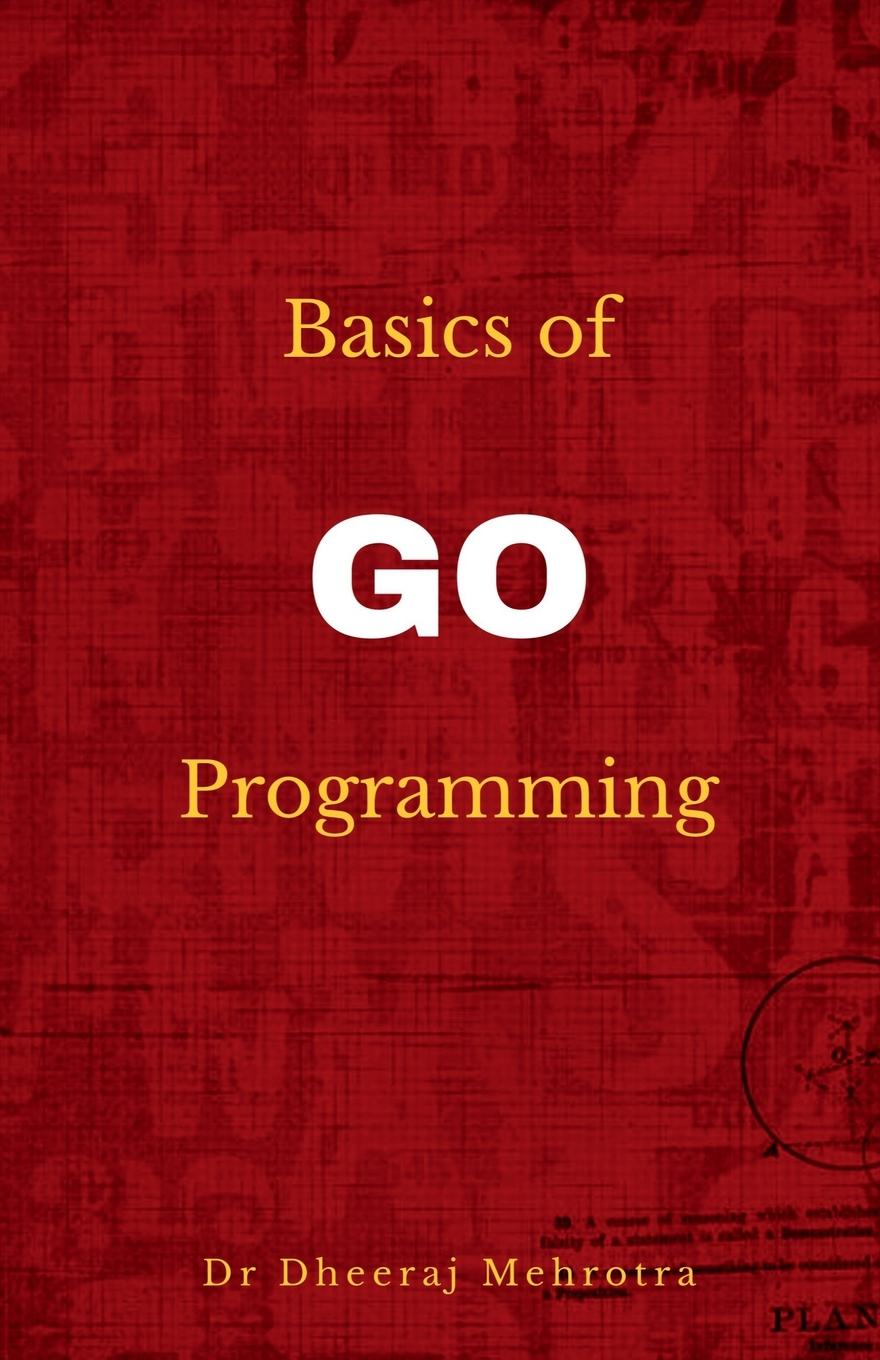Knjiga Basics of Go Programming Dr Dheeraj Mehrotra