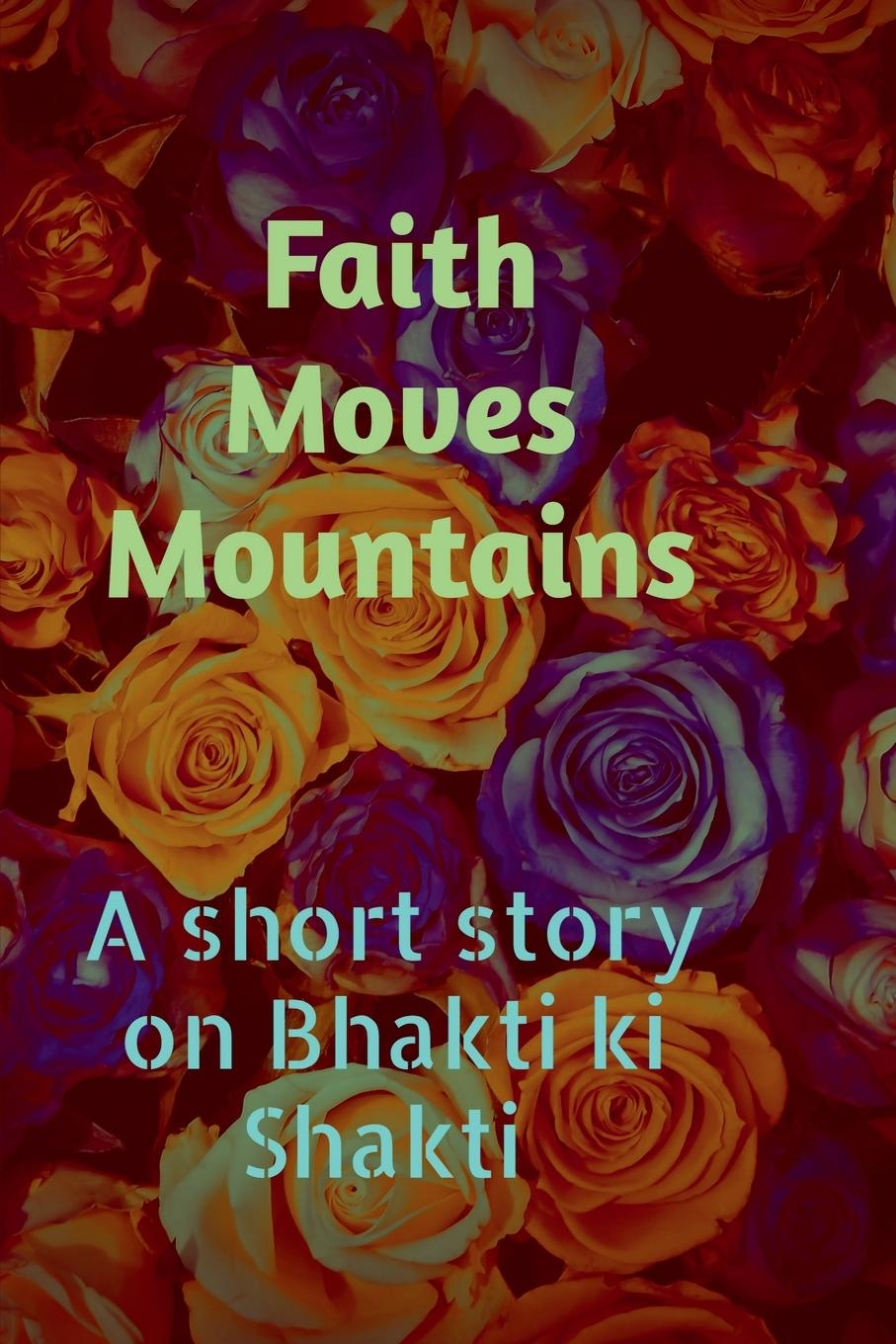 Knjiga Faith Moves Mountains Goppini Kalyani Garg
