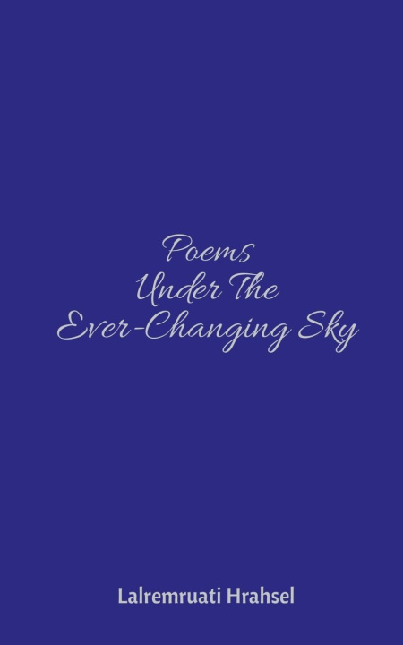 Книга Poems Under The Ever-Changing Sky Lalremruati Hrahsel