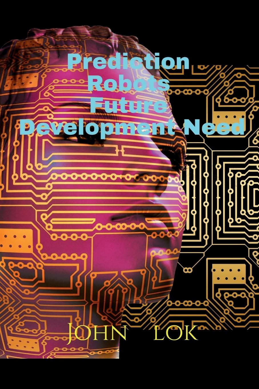 Knjiga Prediction Robots Future Development Need John Lok