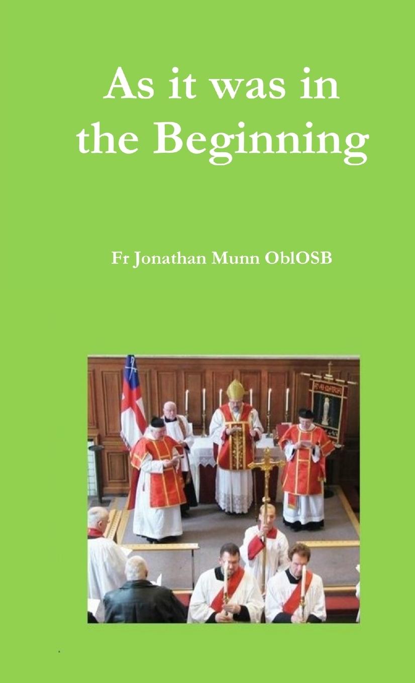 Knjiga As it was in the Beginning Fr Jonathan Munn OblOSB