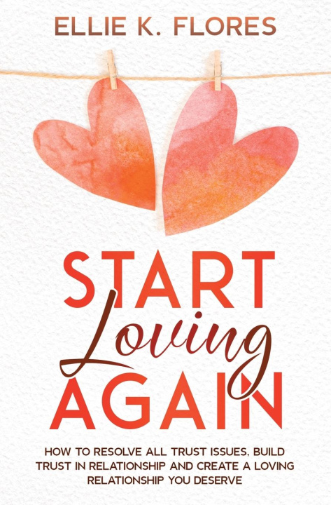 Knjiga Start Loving Again Ellie K. Flores