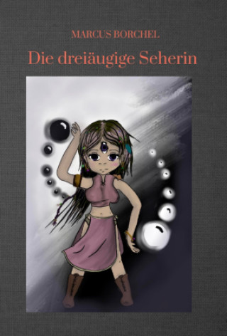 Книга Die dreiäugige Seherin Marcus Borchel