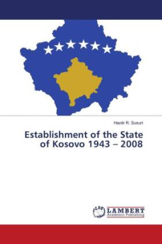 Книга Establishment of the State of Kosovo 1943 ? 2008 