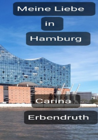 Boek Meine Liebe in Hamburg Carina Erbendruth