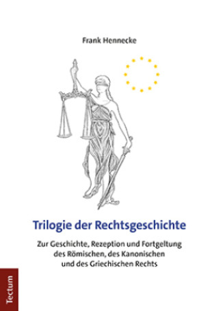Könyv Trilogie der Rechtsgeschichte Frank Hennecke
