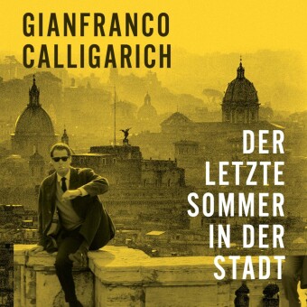 Аудио Der letzte Sommer in der Stadt, Audio-CD, MP3 Gianfranco Calligarich