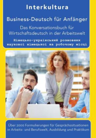 Carte Das Konversationsbuch für Wirtschaftsdeutsch in der Arbeitswelt Deutsch-Ukrainisch Interkultura Verlag
