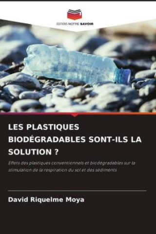 Книга LES PLASTIQUES BIODÉGRADABLES SONT-ILS LA SOLUTION ? David Riquelme Moya