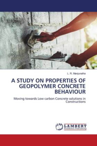 Könyv A STUDY ON PROPERTIES OF GEOPOLYMER CONCRETE BEHAVIOUR 