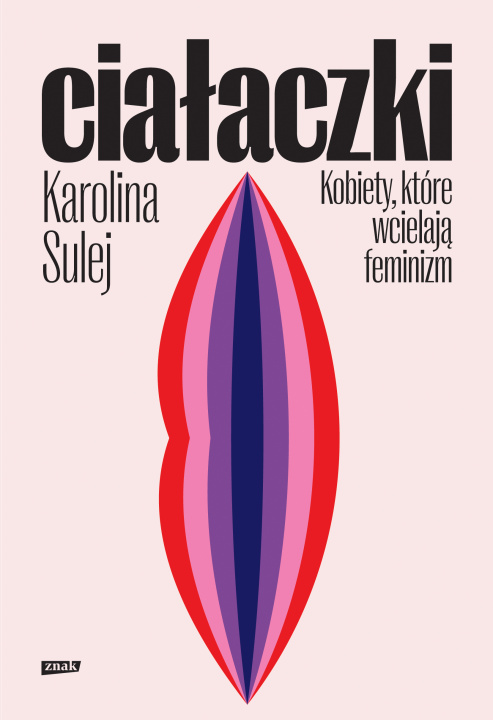 Knjiga Ciałaczki Kobiety, które wcielają feminizm Sulej Karolina