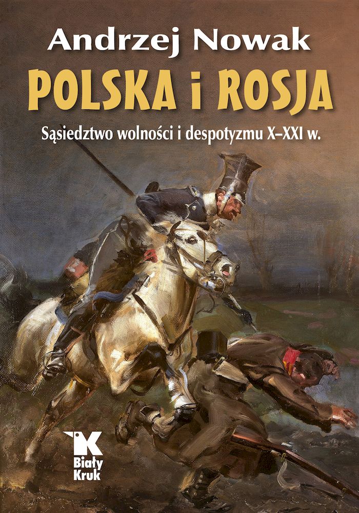 Könyv Polska i Rosja. Sąsiedztwo wolności i despotyzmu X-XXI w Andrzej Nowak