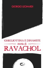 Könyv Ghigliottina e dinamite, storia di Ravachol Giorgio Leonardi