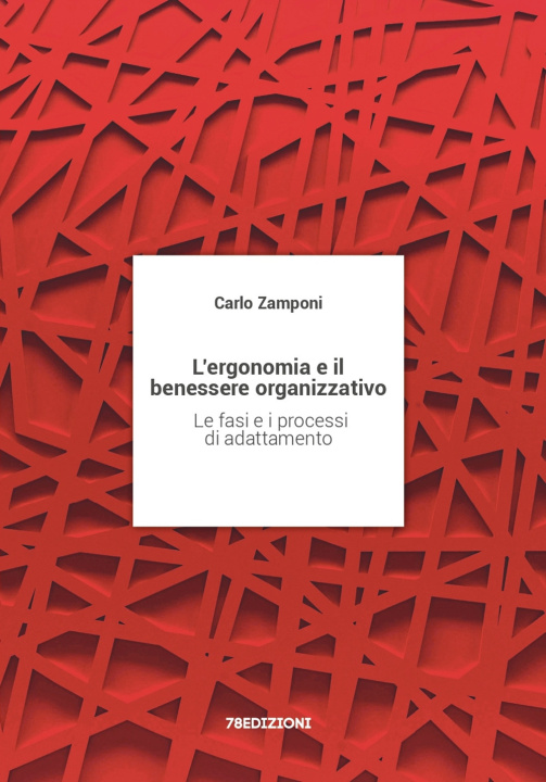 Kniha ergonomia e il benessere organizzativo. Le fasi e i processi di adattamento Carlo Zamponi