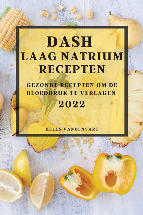 Kniha Dash Laag Natrium Recepten 2022 