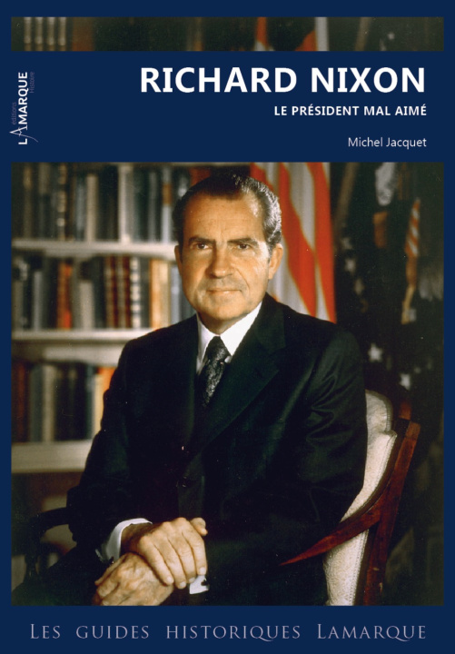 Libro RICHARD NIXON. LE PRESIDENT MAL AIME JACQUET MICHEL