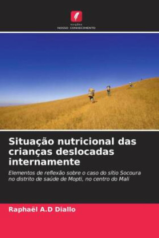 Knjiga Situaç?o nutricional das crianças deslocadas internamente Raphaël A.D Diallo