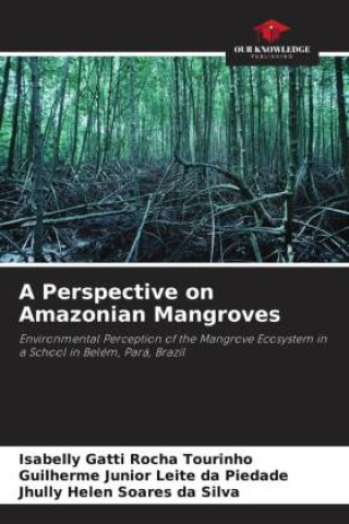 Книга A Perspective on Amazonian Mangroves Guilherme Junior Leite da Piedade