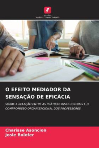 Boek O EFEITO MEDIADOR DA SENSAÇ?O DE EFICÁCIA Josie Bolofer