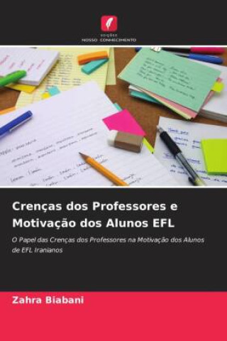 Boek Crenças dos Professores e Motivaç?o dos Alunos EFL Zahra Biabani