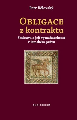 Könyv Obligace z kontraktu - Smlouva a její vymahatelnost v římském právu Petr Bělovský