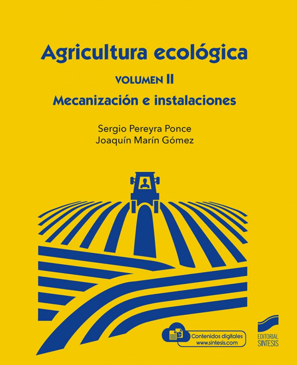 Knjiga Agricultura Ecológica, Volumen 2: Mecanización e instalaciones SERGIO PEREYRA