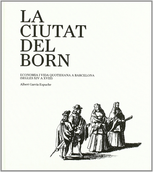 Книга La ciutat del Born ALBERT GARCIA ESPUCHE