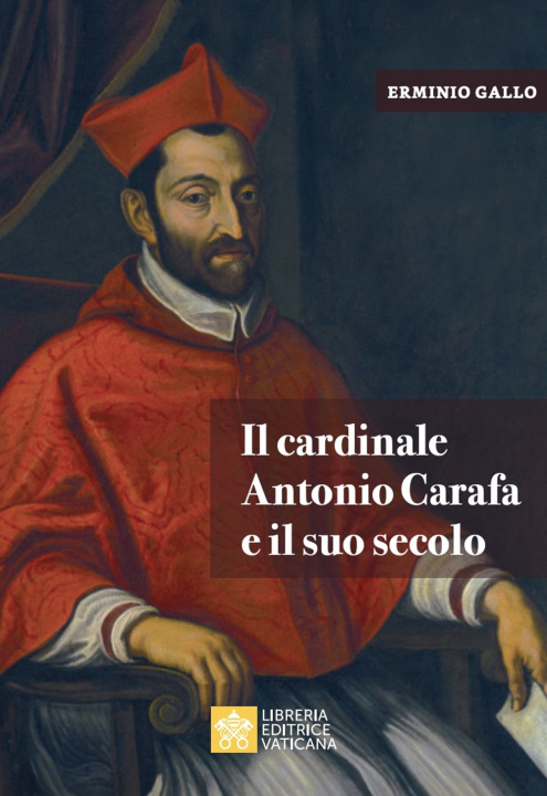 Könyv cardinale Antonio Carafa e il suo secolo Erminio Gallo