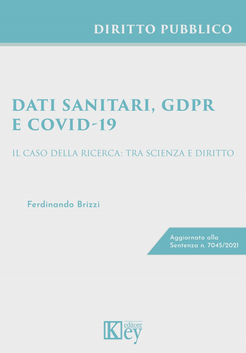 Kniha Dati sanitari, GDPR, e Covid-19. Il caso della ricerca: tra scienza e diritto Ferdinando Brizzi