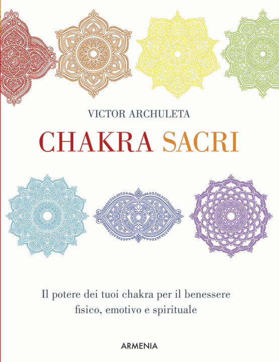 Kniha Chakra sacri. Il potere dei tuoi chakra per il benessere fisico, emotivo e spirituale Victor Archuleta