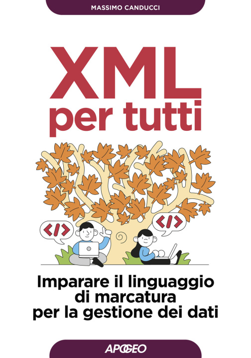 Carte XML per tutti. Imparare il linguaggio di marcatura per la gestione dei dati Massimo Canducci