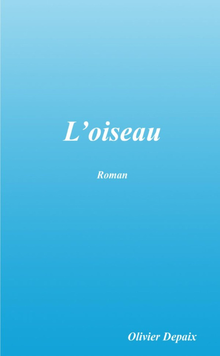 Knjiga L'oiseau Olivier DEPAIX