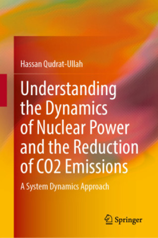 Libro Understanding the Dynamics of Nuclear Power and the Reduction of CO2 Emissions Hassan Qudrat-Ullah