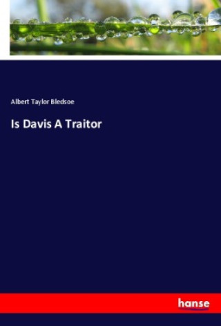 Buch Is Davis A Traitor Albert Taylor Bledsoe