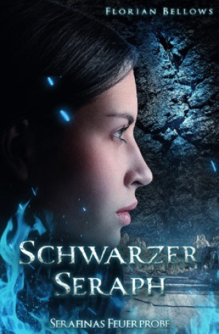 Knjiga Schwarzer Seraph: Serafinas Feuerprobe Florian Bellows