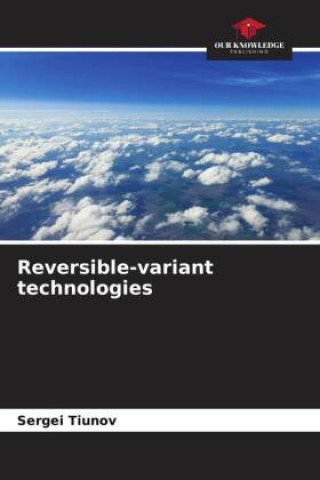 Knjiga Reversible-variant technologies Sergei Tiunov