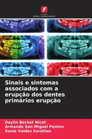 Książka Sinais e sintomas associados com a erupç?o dos dentes primários erupç?o Armando San Miguel Penton