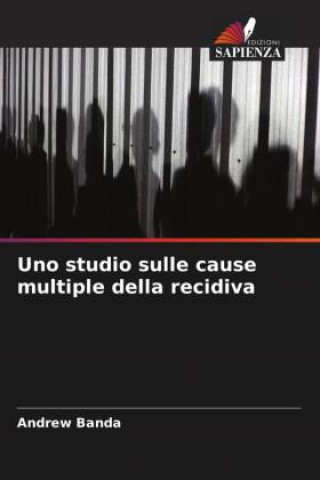Книга Uno studio sulle cause multiple della recidiva Andrew Banda