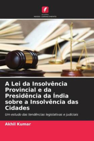 Knjiga A Lei da Insolv?ncia Provincial e da Presid?ncia da Índia sobre a Insolv?ncia das Cidades 