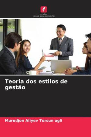 Книга Teoria dos estilos de gest?o Murodjon Aliyev Tursun ugli