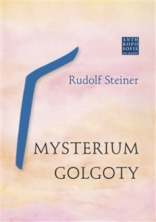 Kniha Mysterium Golgoty Rudolf Steiner